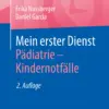 Mein erster Dienst Pädiatrie – Kindernotfälle Mein erster Dienst Pädiatrie – Kindernotfälle