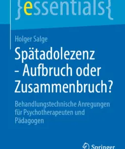 Spätadolezenz – Aufbruch oder Zusammenbruch? : Behandlungstechnische Anregungen für Psychotherapeuten und Pädagogen