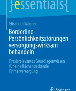 Borderline-Persönlichkeitsstörungen versorgungswirksam behandeln : Praxisrelevantes Grundlagenwissen für eine flächendeckende Primärversorgung