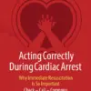 Acting Correctly During Cardiac Arrest: Why Immediate Resuscitation Is So Important Check – Call – Compress
