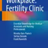 Workplace: Fertility Clinic Essential Knowledge for Medical Assistants and Nursing Professionals Workplace: Fertility Clinic Essential Knowledge for Medical Assistants and Nursing Professionals