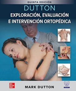 Dutton, Exploración, evaluación e intervención ortopédica, 5°edición (PDF)