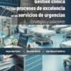 Gestión clínica con procesos de excelencia en los servicios de urgencias: Estrategias y soluciones (Spanish Edition) (PDF)