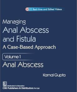 Managing Anal Abscess and Fistula: A case-based approach, Volume 1 (PDF)