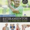 Anatomía & estiramientos para la tercera edad (PDF)