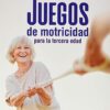 Juegos de motricidad para la tercera edad (Spanish Edition) (PDF)