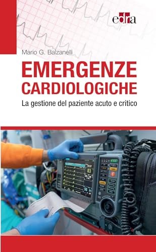Emergenze cardiologiche: La gestione del paziente acuto e critico (Italian Edition) (EPUB) Emergenze cardiologiche: La gestione del paziente acuto e critico (Italian Edition) (EPUB)