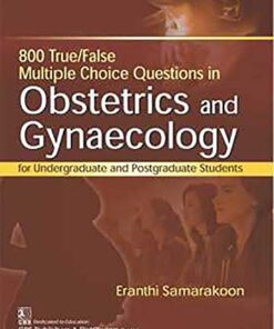 800 True/False Multiple Choice Questions in Obstetrics and Gynaecology: For Undergraduate and Postgraduate Students (PDF)