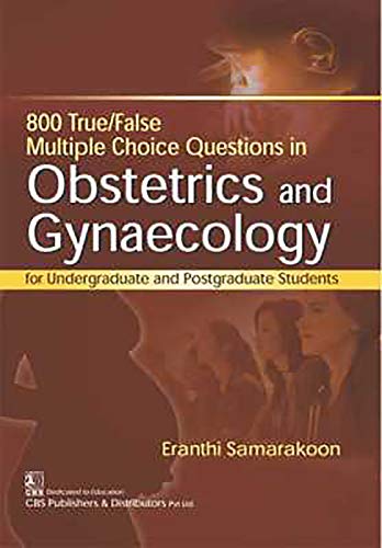 800 True/False Multiple Choice Questions in Obstetrics and Gynaecology: For Undergraduate and Postgraduate Students (PDF)
