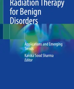 Radiation Therapy for Benign Disorders : Applications and Emerging Trends