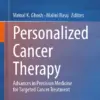Personalized Cancer Therapy : Advances in Precision Medicine for Targeted Cancer Treatment