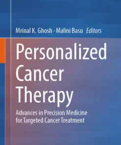Personalized Cancer Therapy : Advances in Precision Medicine for Targeted Cancer Treatment