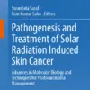 Pathogenesis and Treatment of Solar Radiation Induced Skin Cancer : Advances in Molecular Biology and Techniques for Photocarcinoma Management