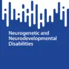 Neurogenetic and Neurodevelopmental Disabilities