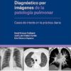 Diagnóstico por Imágenes de la Patología Pulmonar. Casos de Interés en la Práctica Diaria (PDF)