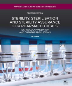 Sterility, Sterilisation and Sterility Assurance for Pharmaceuticals: Technology, Validation and Current Regulations (Woodhead Publishing Series in Biomedicine), 2nd Edition (PDF)