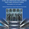 How to Develop Robust Scale-up Strategies for Complex Injectable Dosage Forms: From Bench to the Clinics (Expertise in Pharmaceutical Process Technology) (PDF) How to Develop Robust Scale-up Strategies for Complex Injectable Dosage Forms: From Bench to the Clinics (Expertise in Pharmaceutical Process Technology) (PDF)