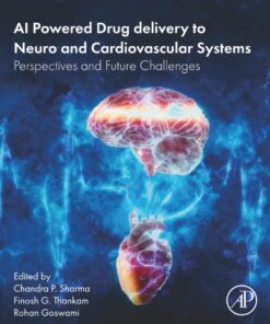 AI Powered Drug delivery to Neuro and Cardiovascular Systems: Perspectives and Future Challenges, 230th Edition (PDF)