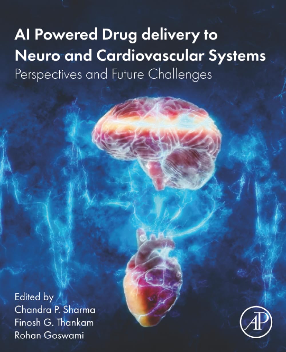 AI Powered Drug delivery to Neuro and Cardiovascular Systems: Perspectives and Future Challenges, 230th Edition (PDF) AI Powered Drug delivery to Neuro and Cardiovascular Systems: Perspectives and Future Challenges, 230th Edition (PDF)