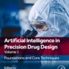 Artificial Intelligence in Precision Drug Design, Volume 1: Foundations and Core Techniques (PDF)