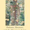 The Elusive Body: Patients, Doctors, and the Diagnosis Crisis (EPUB)
