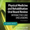 Physical Medicine and Rehabilitation Oral Board Review: Interactive Case Discussions, 3rd Edition (PDF) Physical Medicine and Rehabilitation Oral Board Review: Interactive Case Discussions, 3rd Edition (PDF)