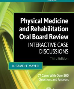 Physical Medicine and Rehabilitation Oral Board Review: Interactive Case Discussions, 3rd Edition (PDF)