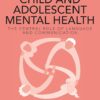Working with Child and Adolescent Mental Health: The Central Role of Language and Communication (PDF)