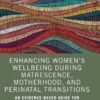 Enhancing Women’s Wellbeing During Matrescence, Motherhood, and Perinatal Transitions (EPUB)