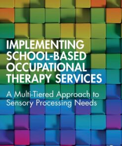 Implementing School-Based Occupational Therapy Services: A Multi-Tiered Approach to Sensory Processing Needs (EPUB)