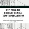 Exploring the Ethics of Clinical Xenotransplantation (Routledge Annals of Bioethics) (PDF)