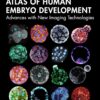 Atlas of Human Embryo Development: Advances with New Imaging Technologies (PDF) Atlas of Human Embryo Development: Advances with New Imaging Technologies (PDF)