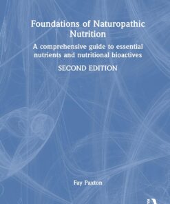 Foundations of Naturopathic Nutrition: A Comprehensive Guide to Essential Nutrients and Nutritional Bioactives, 2nd Edition (PDF)