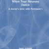 When Your Neurons Dance: A Story of a Doctor with Parkinson’s Disease (EPUB)