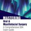 Mastering Oral & Maxillofacial Surgery: A Comprehensive SBA Exam Guide (EPUB) Mastering Oral & Maxillofacial Surgery: A Comprehensive SBA Exam Guide (EPUB)