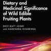 Dietary and Medicinal Significance of Wild Edible Fruiting Plants (EPUB)