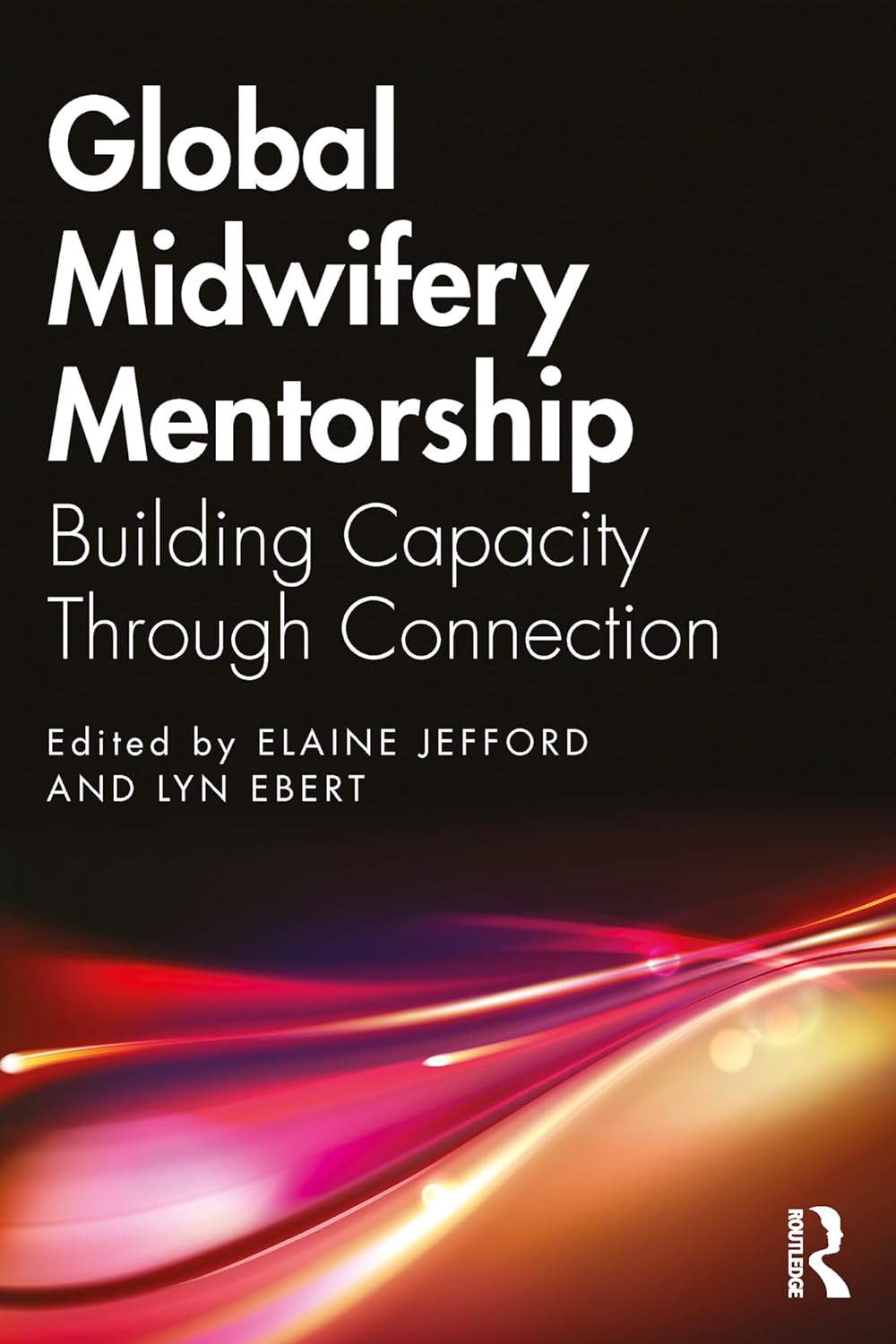 Global Midwifery Mentorship: Building Capacity Through Connection (EPUB) Global Midwifery Mentorship: Building Capacity Through Connection (EPUB)