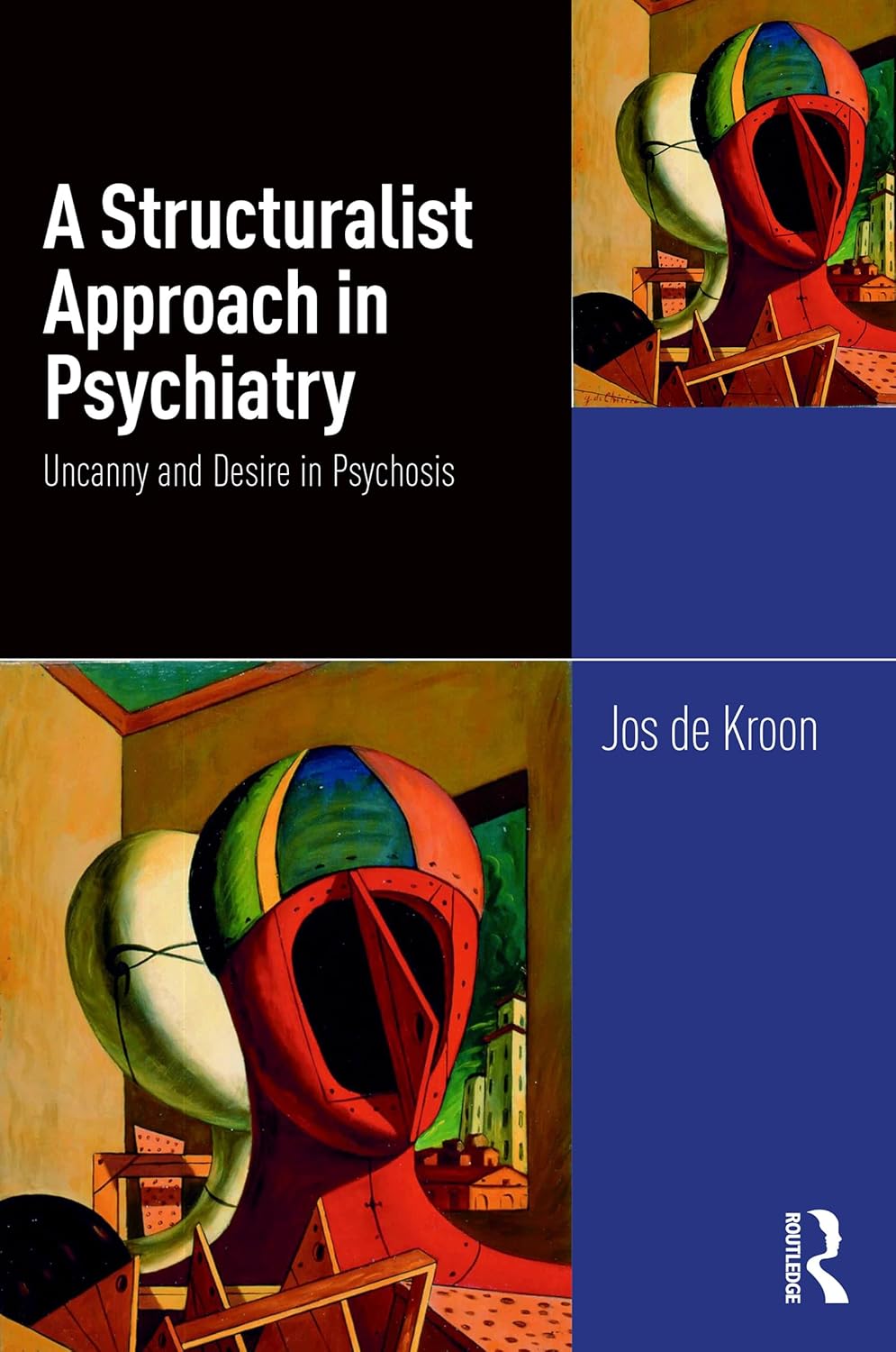 A Structuralist Approach in Psychiatry: Uncanny and Desire in Psychosis (EPUB) A Structuralist Approach in Psychiatry: Uncanny and Desire in Psychosis (EPUB)