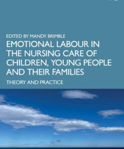 Emotional Labour in the Nursing Care of Children, Young People and their Families: Theory and Practice (PDF)