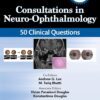Consultations in Neuro-Ophthalmology: 50 Clinical Questions (Curbside Consultation in Ophthalmology), 3rd Edition (EPUB) Consultations in Neuro-Ophthalmology: 50 Clinical Questions (Curbside Consultation in Ophthalmology), 3rd Edition (EPUB)