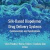 Silk-Based Biopolymer Drug Delivery Systems: Fundamentals and Applications (EPUB)