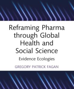 Reframing Pharma through Global Health and Social Science: Evidence Ecologies (Global Science Education) (PDF)