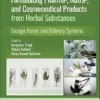 Formulating Pharma-, Nutra-, and Cosmeceutical Products from Herbal Substances: Dosage Forms and Delivery Systems (EPUB)