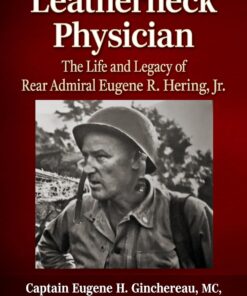 Leatherneck Physician: The Life and Legacy of Rear Admiral Eugene R. Hering, Jr. (EPUB)