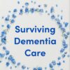 Surviving Dementia Care: The Realities of Caregiving (EPUB)