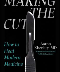 Making the Cut: How to Heal Modern Medicine, 31st Edition (EPUB)