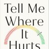 Tell Me Where It Hurts: The New Science of Pain and How to Heal (EPUB)