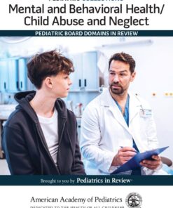 Pediatric Collections: Mental and Behavioral Health/Child Abuse and Neglect: Pediatric Board Domains in Review (PDF)