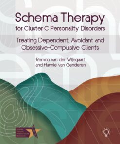 Schema Therapy for Cluster C Personality Disorders: Treating Dependent, Avoidant and Obsessive-Compulsive Clients, 47th Edition (EPUB)
