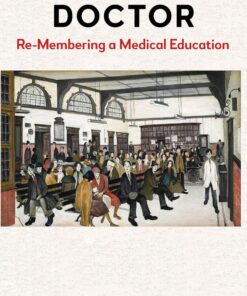 Becoming a Doctor: Re-Membering a Medical Education, 18th Edition (EPUB)